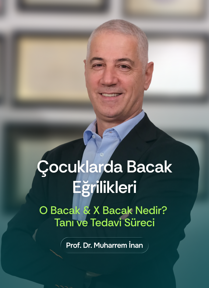 Prof. Dr. Muharrem İnan - Çocuklarda Bacak Eğrilikleri - O Bacak ve X Bacak