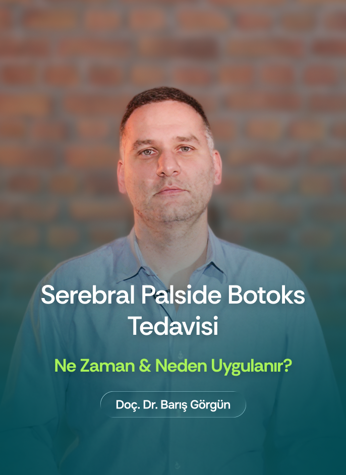 Doç. Dr. Barış Görgün - Serebral Palside Botoks Tedavisi