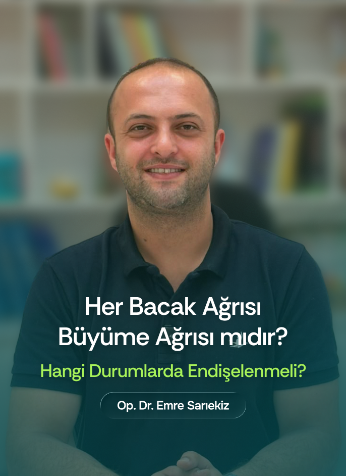 Op. Dr. Emre Sarıekiz - Her Bacak Ağrısı Büyüme Ağrısı mıdır?